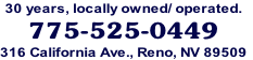 30 years, locally owned/ operated.
775-525-0449
316 California Ave., Reno, NV 89509
